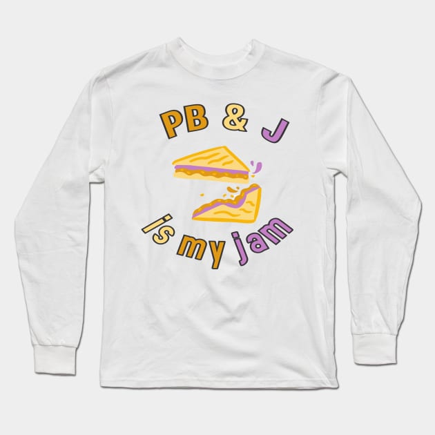 Peanut Butter & Jelly is my jam Long Sleeve T-Shirt by kimbo11